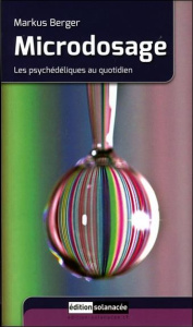 Microdosage. Les psychédéliques au quotidien - Berger Markus ; Gradoz Laurence ; Passie Torsten ;
