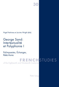FRENCH STUDIES N° 30 : GEORGE SAND : INTERSEXUALITE ET POLYPHONIE I. PALIMPSESTES, ECHANGES, REECRIT - Harkness Nigel ; Wright Jacinta