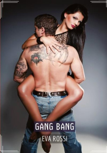 Gang Bang. Recueil d'Histoires Érotiques Sexy en Français - Rossi Eva