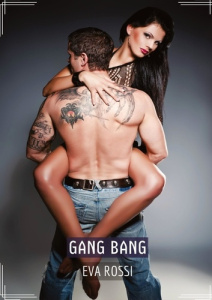 Gang Bang. Recueil d'Histoires Érotiques Sexy en Français - Rossi Eva