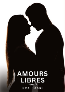 Amours Libres. Tome 14. Histoires Érotiques Interdites de Sexe Tabou pour Adultes - Rossi Eva