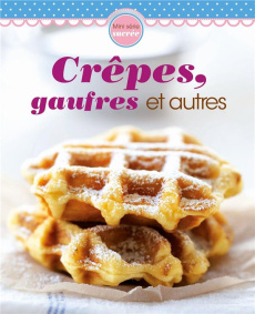 Crêpes, gaufres et autres - Collectif