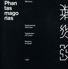 Phantasmagorias. Rêveries en lignes, Edition français-anglais-allemand - Kunz Willi