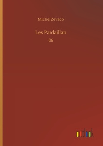Les Pardaillan Tome 6 - Zévaco Michel