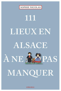 111 lieux en Alsace à ne pas manquer - Nicolas Sophie