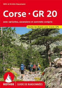 Corse GR 20. Une randonnée à travers la "Montagne dans la Mer", 6e édition - Hausmann Willi ; Hausmann Kristin ; Abarca Jocelyn