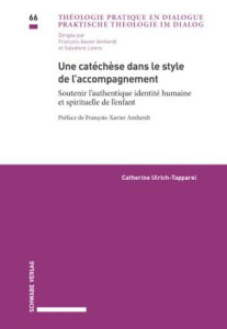 Théologie pratique en dialogue Tome 66 : Une catéchèse dans le style de l'accompagnement. Soutenir l - Millot Catherine