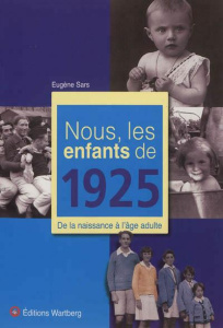 Nous, les enfants de 1925. De la naissance à l'âge adulte - Sars Eugène