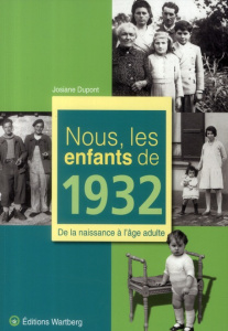 Nous, les enfants de 1932. De la naissance à l'âge adulte - Dupont Josiane ; Cappe Gilles
