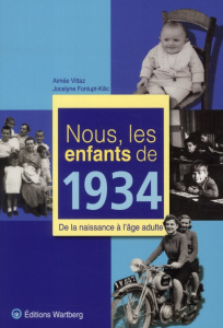 Nous, les enfants de 1934. De la naissance à l'âge adulte - Vittaz Aimée ; Fonlupt-Kilic Jocelyne