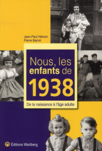 Nous, les enfants de 1938. De la naissance à l'âge adulte - Hémon Jean-Paul ; Barrot Pierre