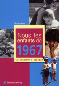 Nous, les enfants de 1967. De la naissance à l'âge adulte - Quivy Vincent