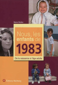 Nous, les enfants de 1983. De la naissance à l'âge adulte - Mullier Marie