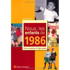 Nous, les enfants de 1986. De la naissance à l'âge adulte - Grossi Mathieu