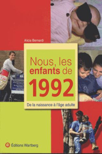 Nous, les enfants de 1992. De la naissance à l'âge adulte - Bernardi Alicia