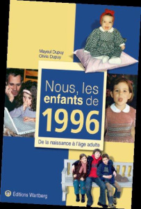 Nous, les enfants de 1996. De la naissance à l'âge adulte - Dupuy Olivia ; Dupuy Mayeul