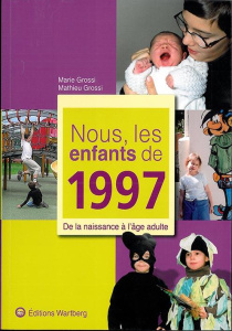 Nous, les enfants de 1997. De la naissance à l'âge adulte - Grossi Mathieu ; Grossi Marie