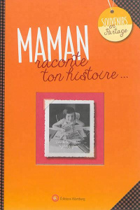 Maman, raconte ton histoire... - MORALES NICOLAS