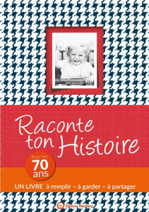 Raconte ton histoire. Pour tes 70 ans - Chamot Claire