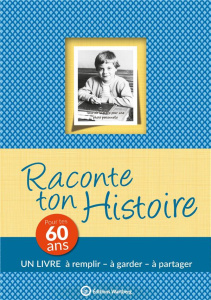 Raconte ton histoire. Pour tes 60 ans - Chamot Claire