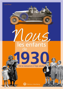 Nous, les enfants de 1930. De la naissance à l'âge adulte, 13e édition - Rhéat Lucie