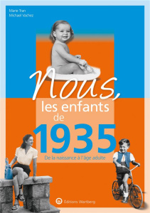 Nous, les enfants de 1935. De la naissance à l'âge adulte - Tran Marie ; Vachez Michel