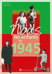 Nous, les enfants de 1945. De la naissance à l'âge adulte, 16e édition - Tourres Hervé ; Tourres Marie