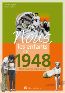 Nous, les enfants de 1948. De la naissance à l'âge adulte, 17e édition - Vignaux Capucine ; Vignaux Francois
