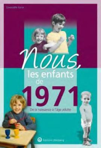 Nous, les enfants de 1971. De la naissance à l'age adulte, 13e édition - Aznar Gwenaëlle