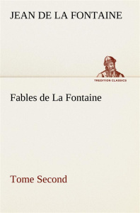 Fables de La Fontaine Tome Second - La Fontaine jean de ; La Fontaine j