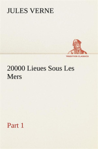 20000 lieues sous les mers. Tome 1 - Verne Jules