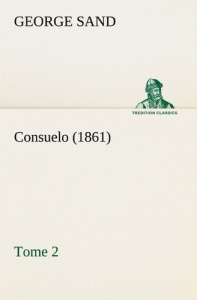 Consuelo, Tome 2 (1861) - Sand George