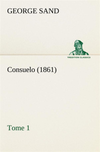 Consuelo, Tome 1 (1861) - Sand George ; Sand G
