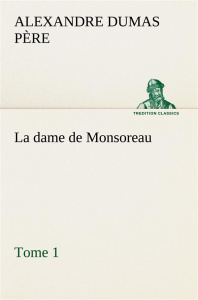 La dame de Monsoreau — Tome 1.. La dame de monsoreau tome 1 - Dumas Père alexandre