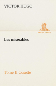 Les misérables Tome II Cosette - Hugo Victor ; Hugo V