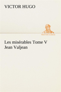 Les misérables Tome V Jean Valjean - Hugo Victor ; Hugo V