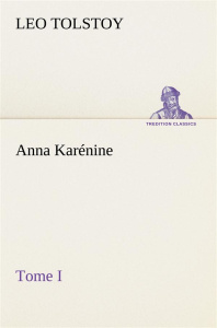 Anna Karénine, Tome I - Tolstoy Graf leo ; Tolstoy G