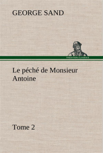 Le péché de Monsieur Antoine, Tome 2. Le peche de monsieur antoine tome 2 - Sand George