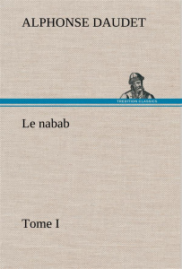 Le nabab Tome 1 - Daudet Alphonse