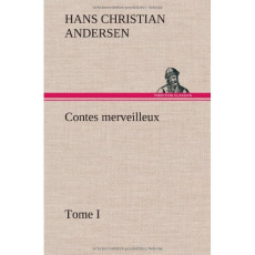 Contes merveilleux, Tome I - Andersen Hans Christian ; Andersen H