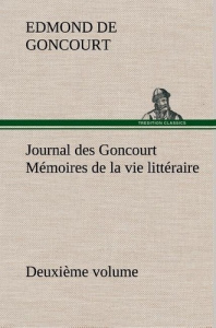 Journal des Goncourt (Deuxième volume) Mémoires de la vie littéraire - Goncourt Edmond de ; Goncourt E