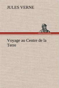 Voyage au centre de la terre - Verne Jules ; Verne J