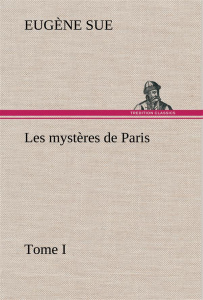 Les mystères de Paris, Tome I - Sue Eugène ; Sue E