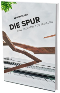 Die Spur. Eine Skulptur für Freiburg, Edition français-anglais-allemand - Schad Robert ; Daseking Wulf ; Seidel Martin