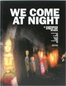 WE COME AT NIGHT- A CORPORATE STREET ART ATTACK /ANGLAIS - RKDU