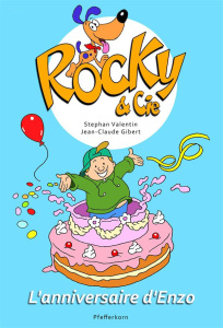 Rocky & Cie Tome 3 : L'anniversaire d'Enzo - Valentin Stephan ; Gibert Jean-Claude