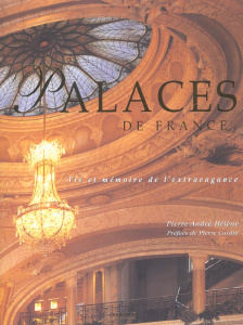 Palaces de France. Vie et mémoire de l'extravagance - Hélène Pierre-André ; Cardin Pierre