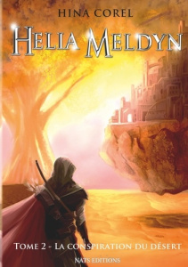 Helia Meldyn Tome 2 : La conspiration du désert - Corel Hina