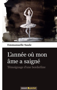 L'année où mon âme a saigné. Témoignage d'une borderline - Saule Emmanuelle