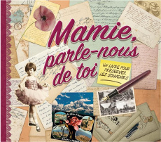 Mamie, parle-nous de toi. Un livre pour préserver les souvenirs - Koprivova Monika ; Antolin Eurydice